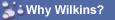 Why Wilkins?